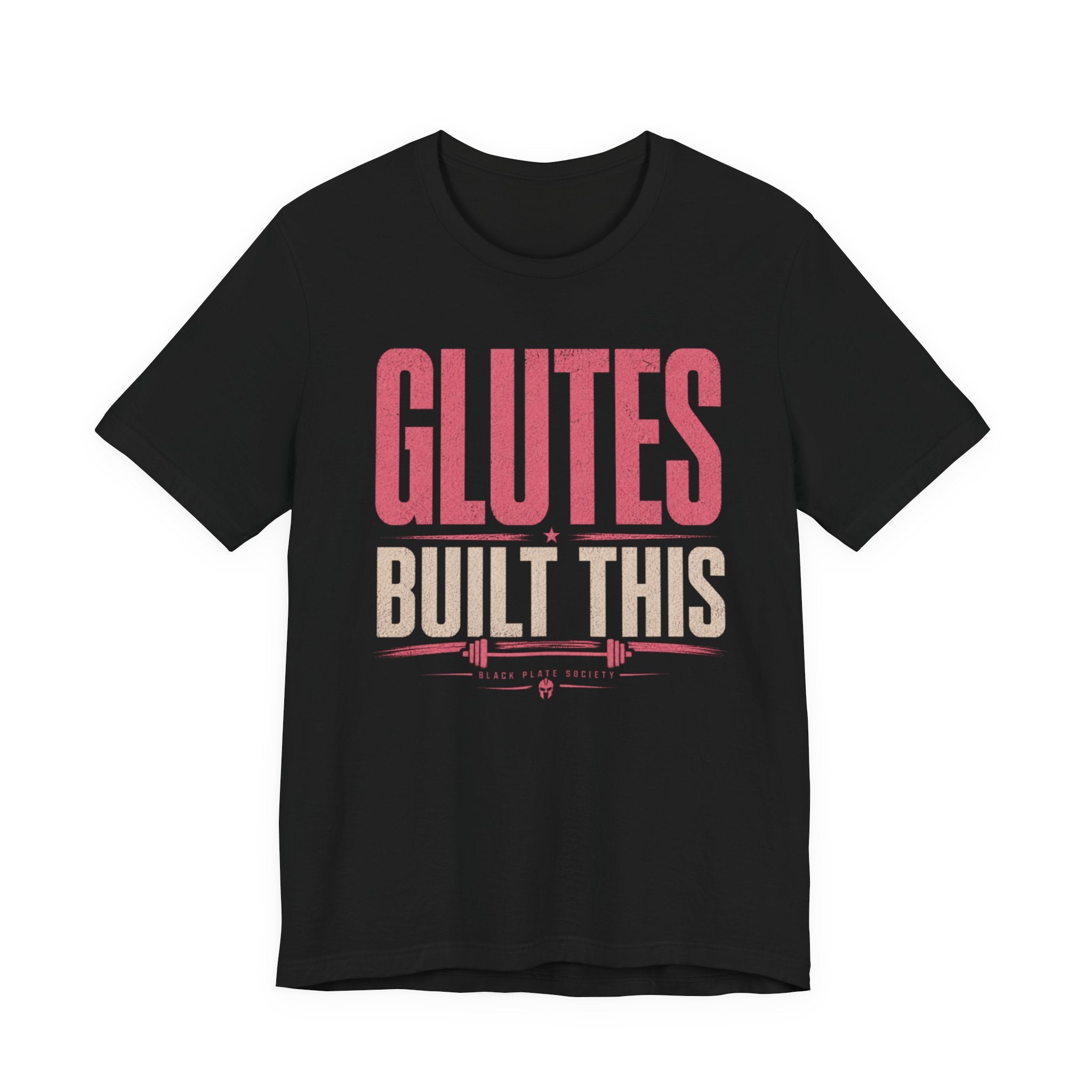 Glutes Built This T‑Shirt