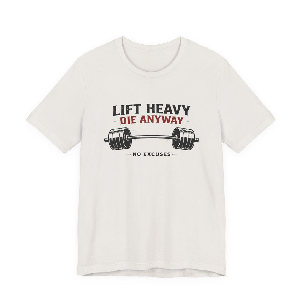 Lift Heavy Die Anyway T-Shirt