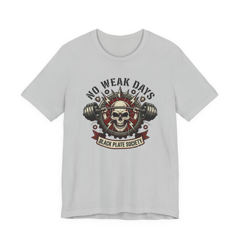 Built for No Weak Days T-Shirt