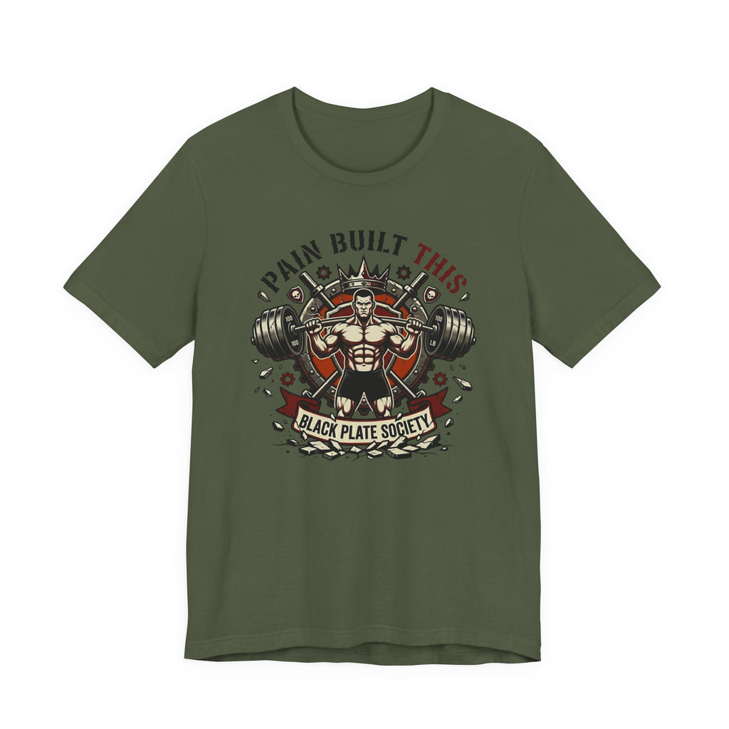 Pain Built This T-Shirt