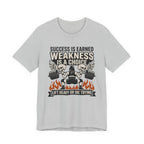 Success Is Earned - Weakness Is A Choice T-Shirt
