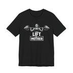 Lift Like a Mother T-Shirt