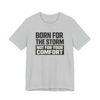Not For Your Comfort T-Shirt