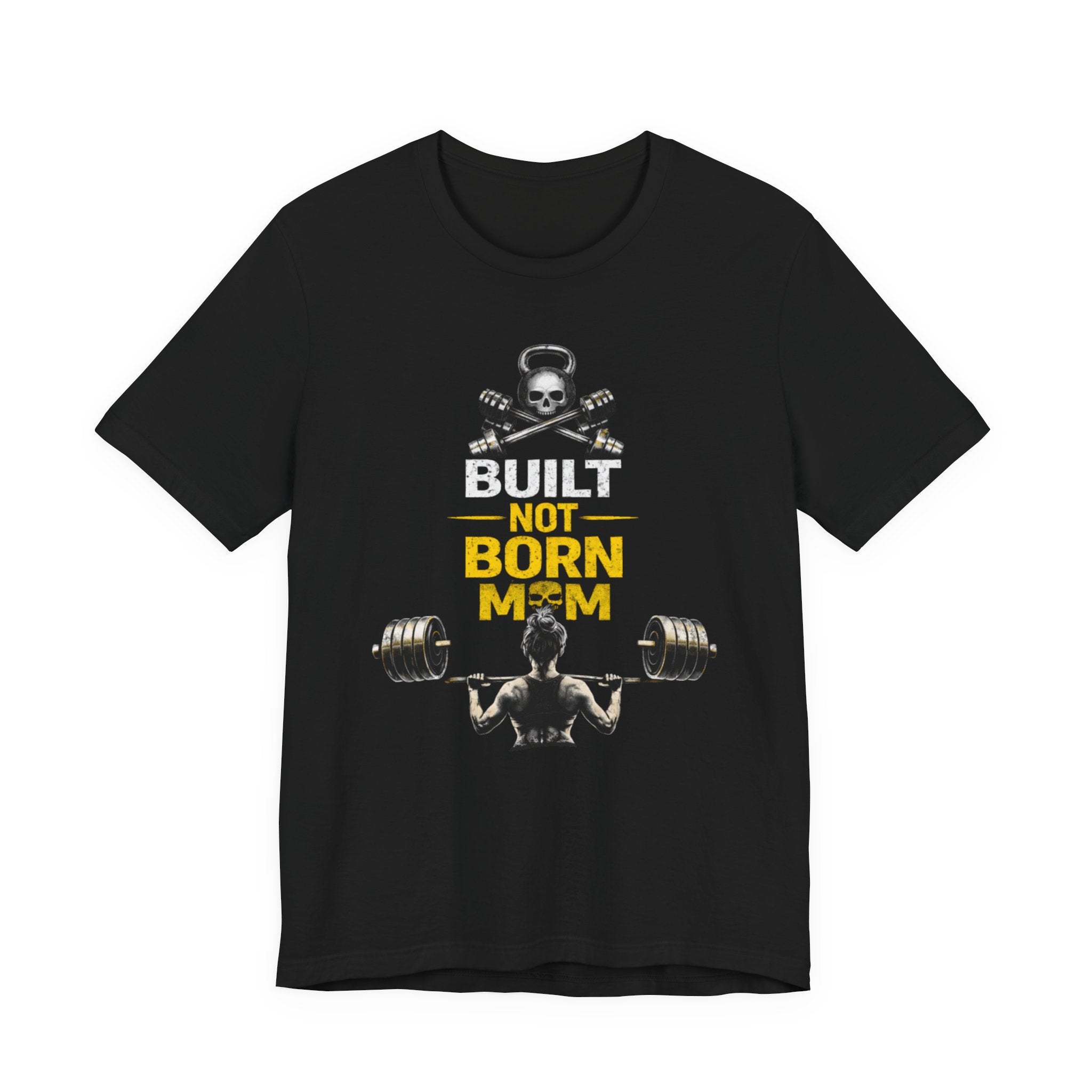 Built Not Born Mom T-Shirt