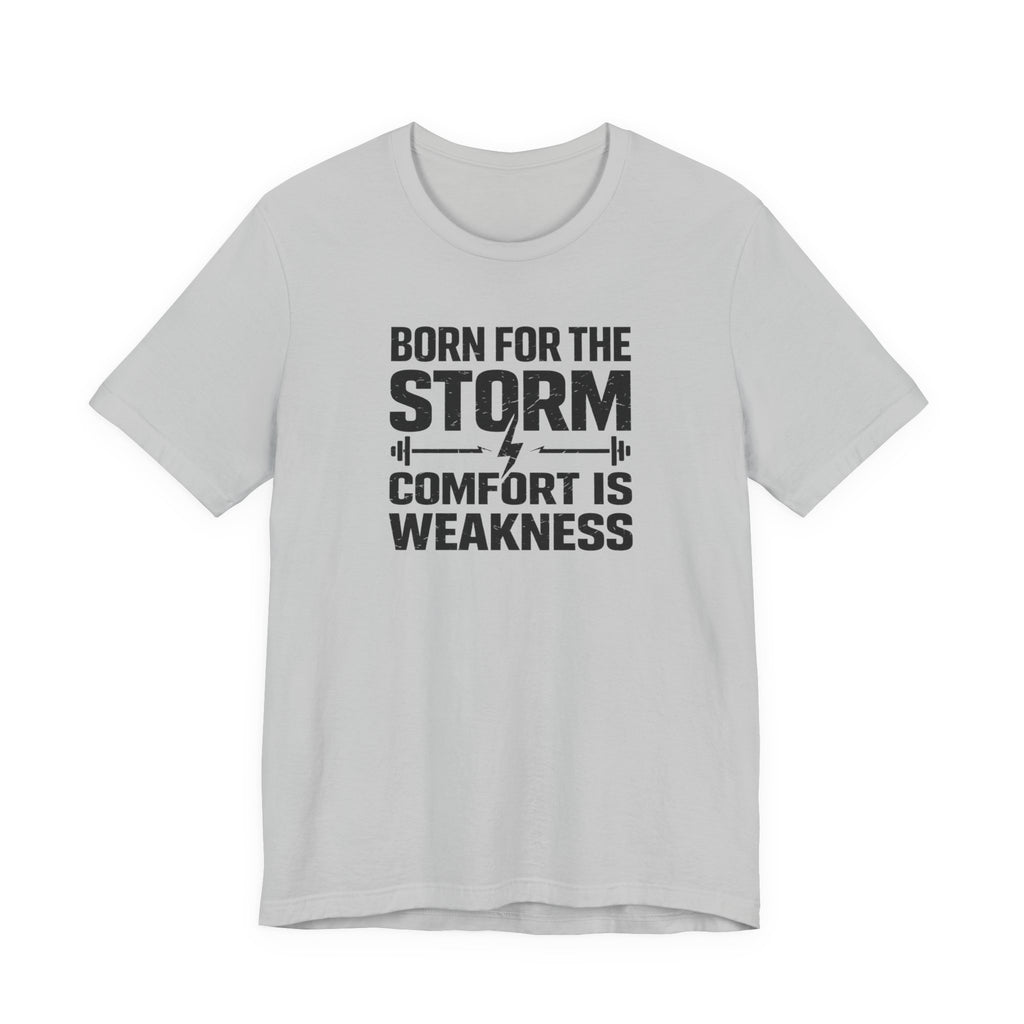 Born For The Storm - Comfort Is Weakness T-Shirt