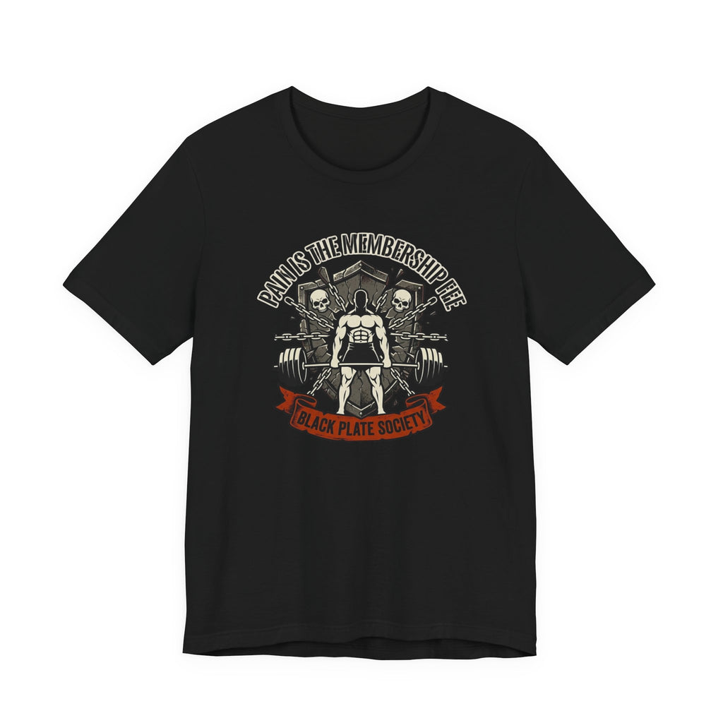 Pain Is The Membership Fee T-Shirt