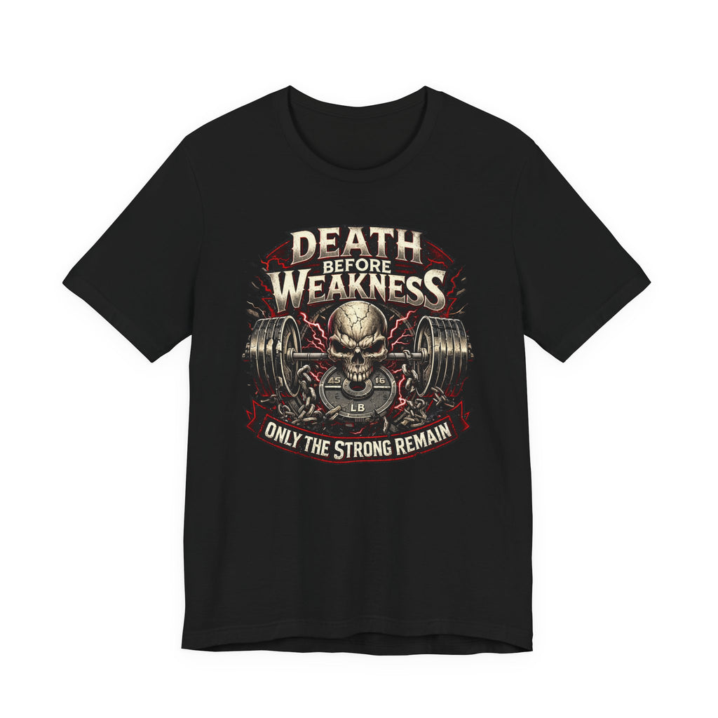 Death Before Weakness - Only The Strong Remain T-Shirt