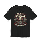Death Before Weakness - Only The Strong Remain T-Shirt