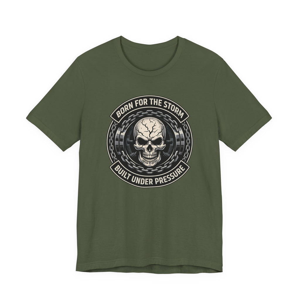 Born For The Storm - Built Under Pressure T-Shirt