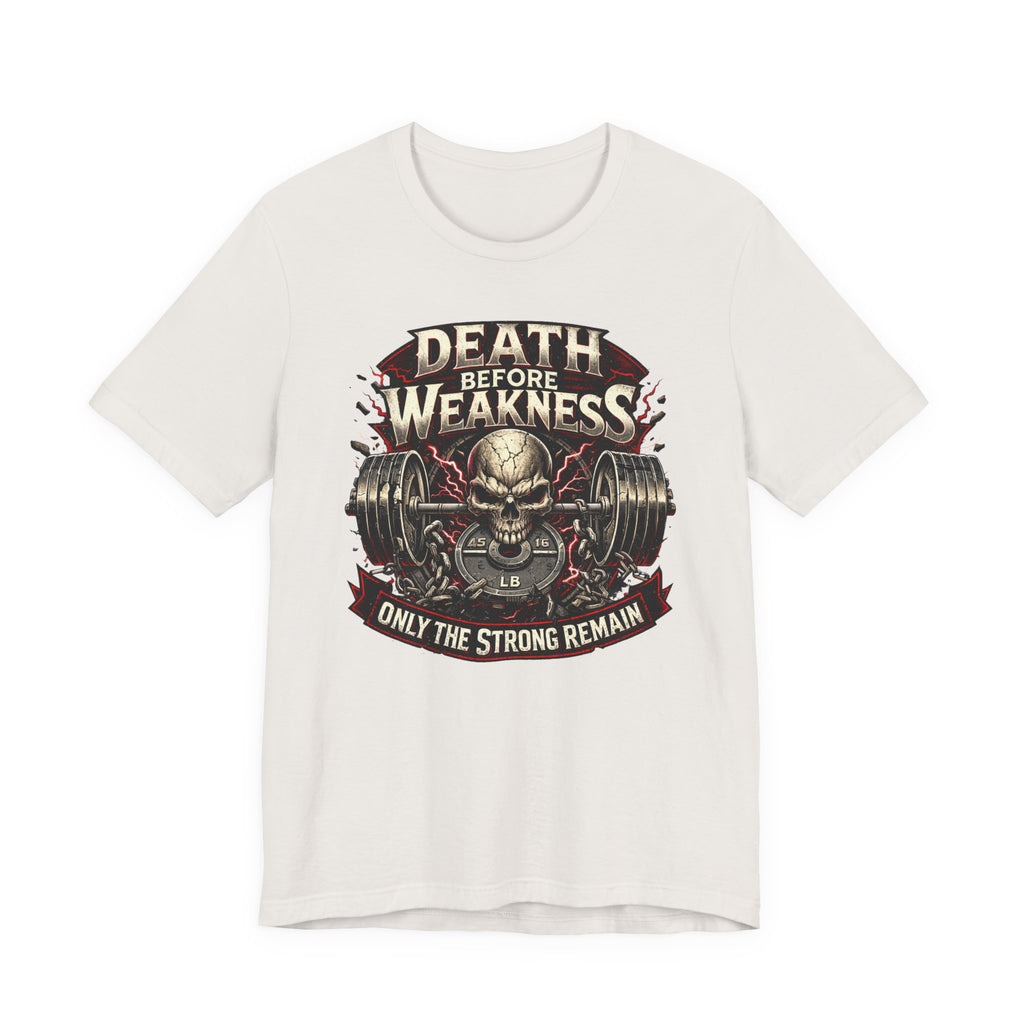 Death Before Weakness - Only The Strong Remain T-Shirt