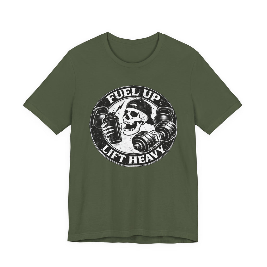 Fuel Up - Lift Heavy T-Shirt