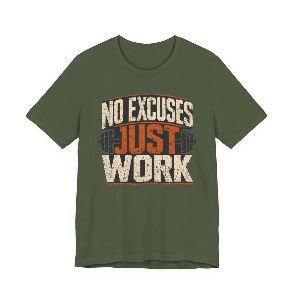 No Excuses - Just Work T-Shirt