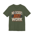 No Excuses - Just Work T-Shirt