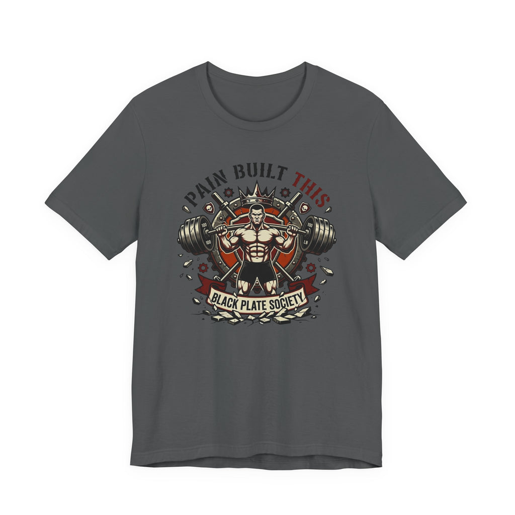 Pain Built This T-Shirt