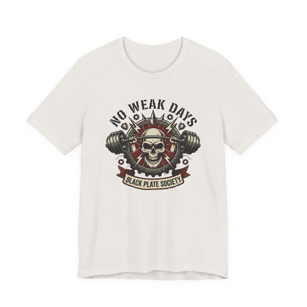 Built for No Weak Days T-Shirt