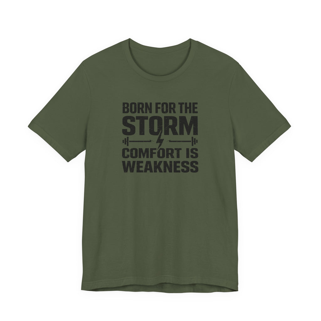 Born For The Storm - Comfort Is Weakness T-Shirt