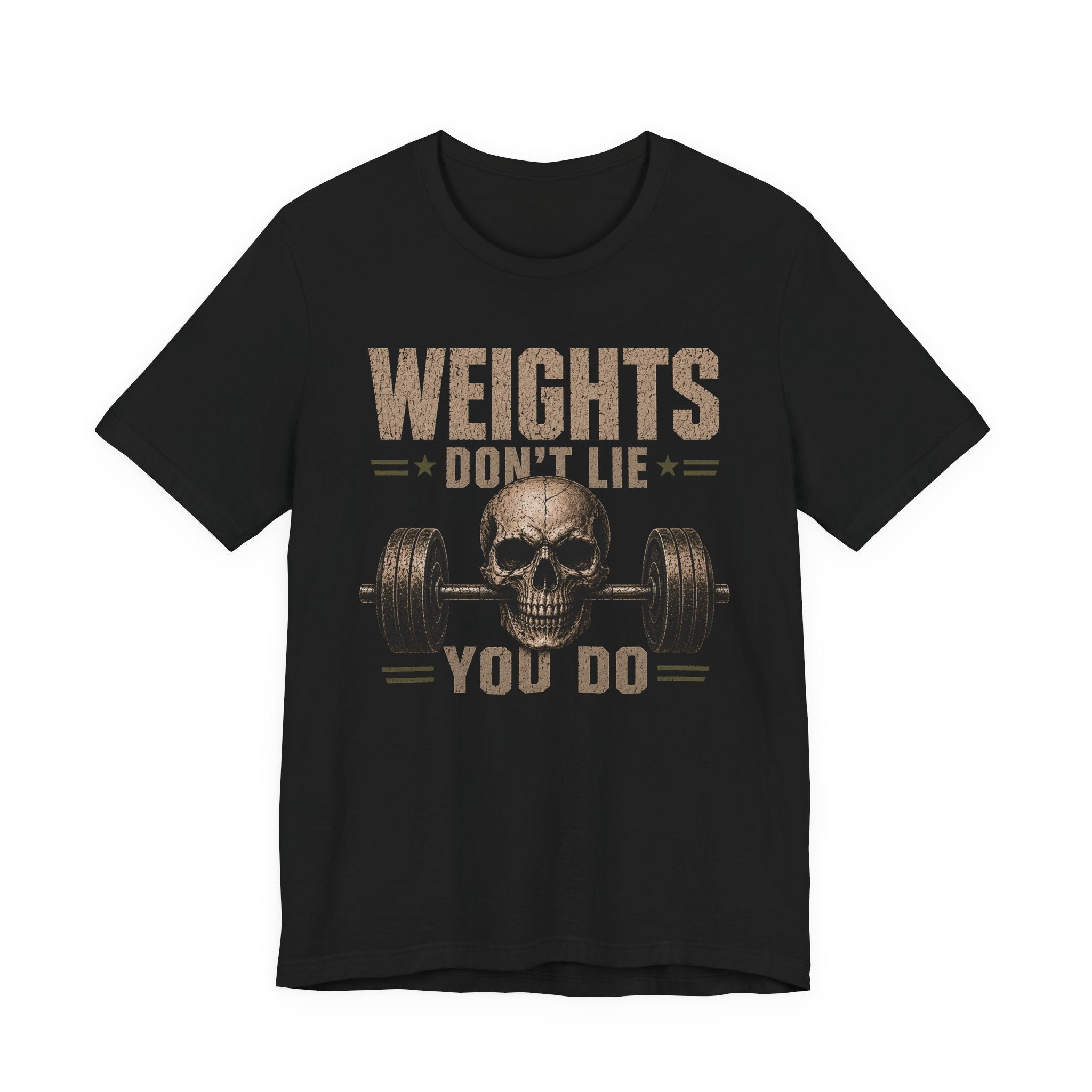 Weights Don’t Lie You Do T-Shirt