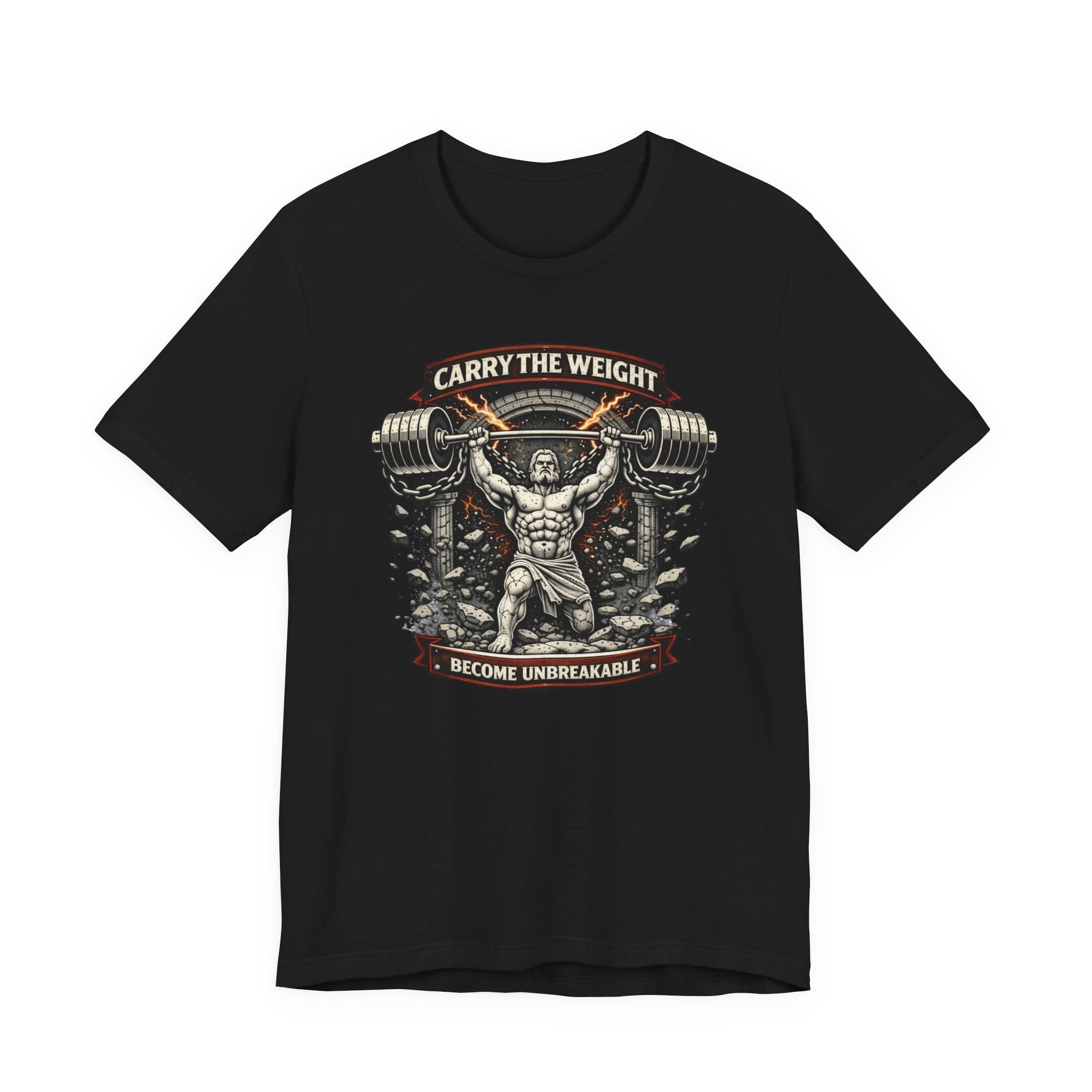 Carry The Weight - Become Unbreakable T-Shirt