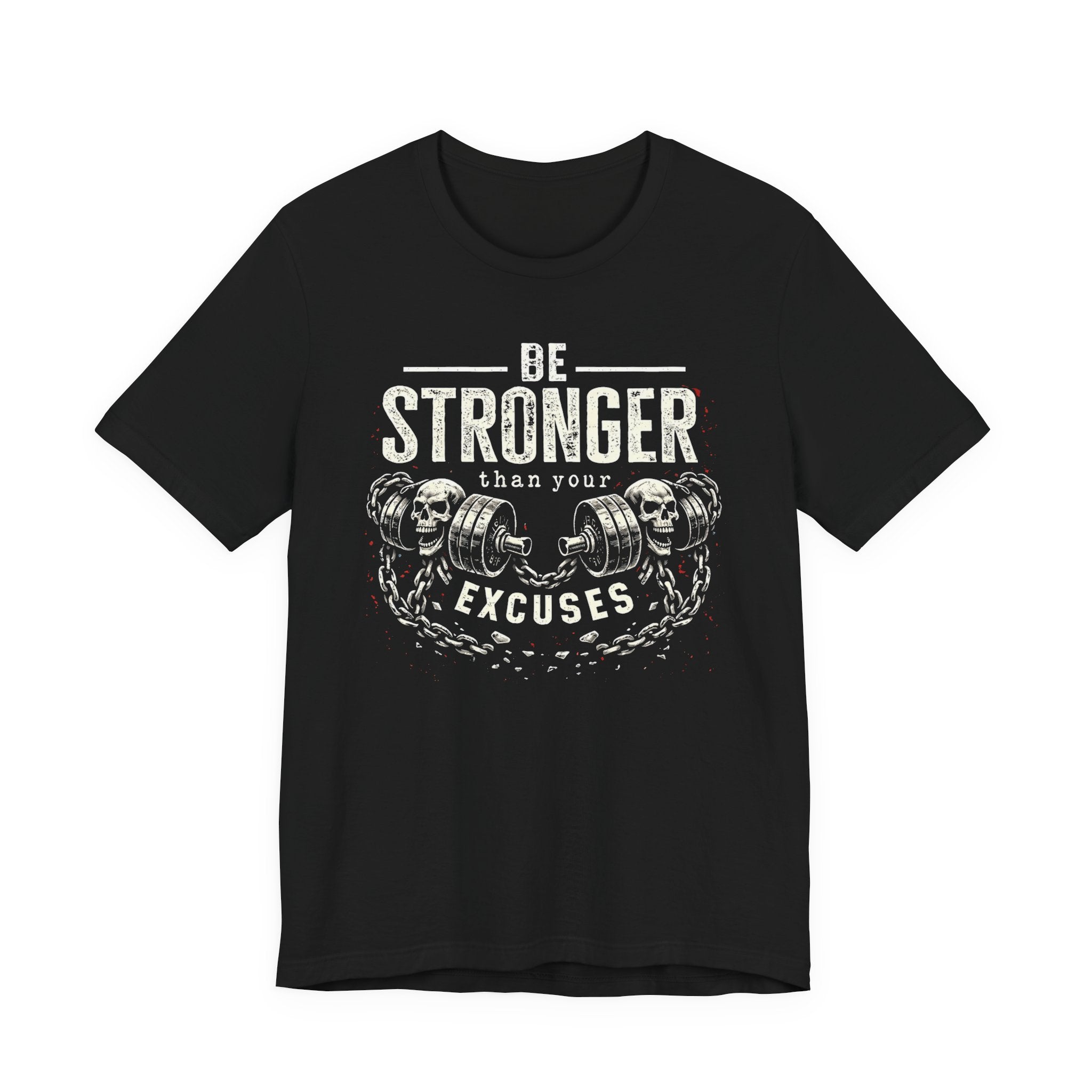 No Excuses - Be Stronger T-Shirt