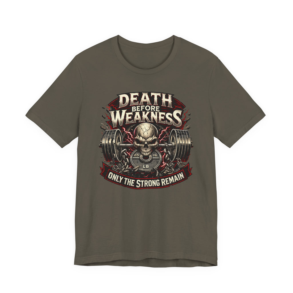 Death Before Weakness - Only The Strong Remain T-Shirt