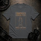 Composed Under Fire / Built for War T-Shirt