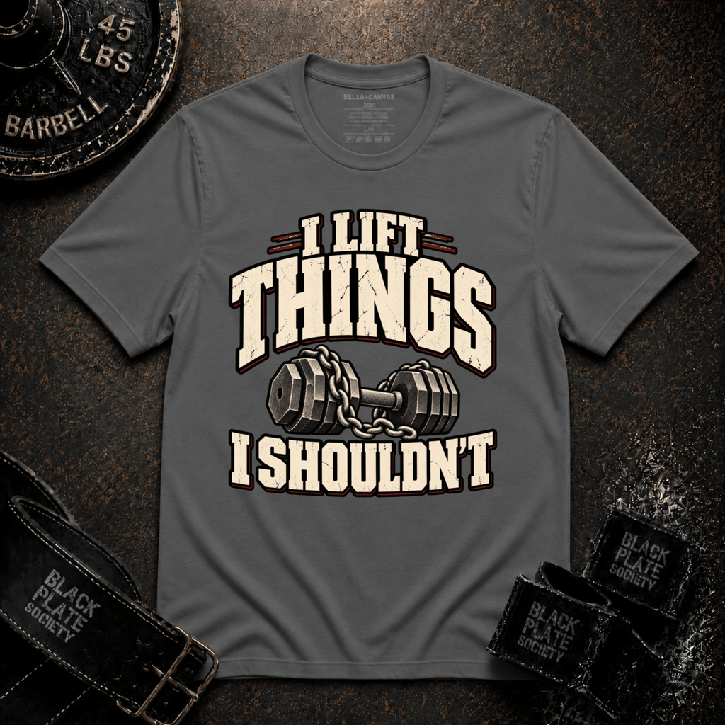 I Lift Things T-Shirt