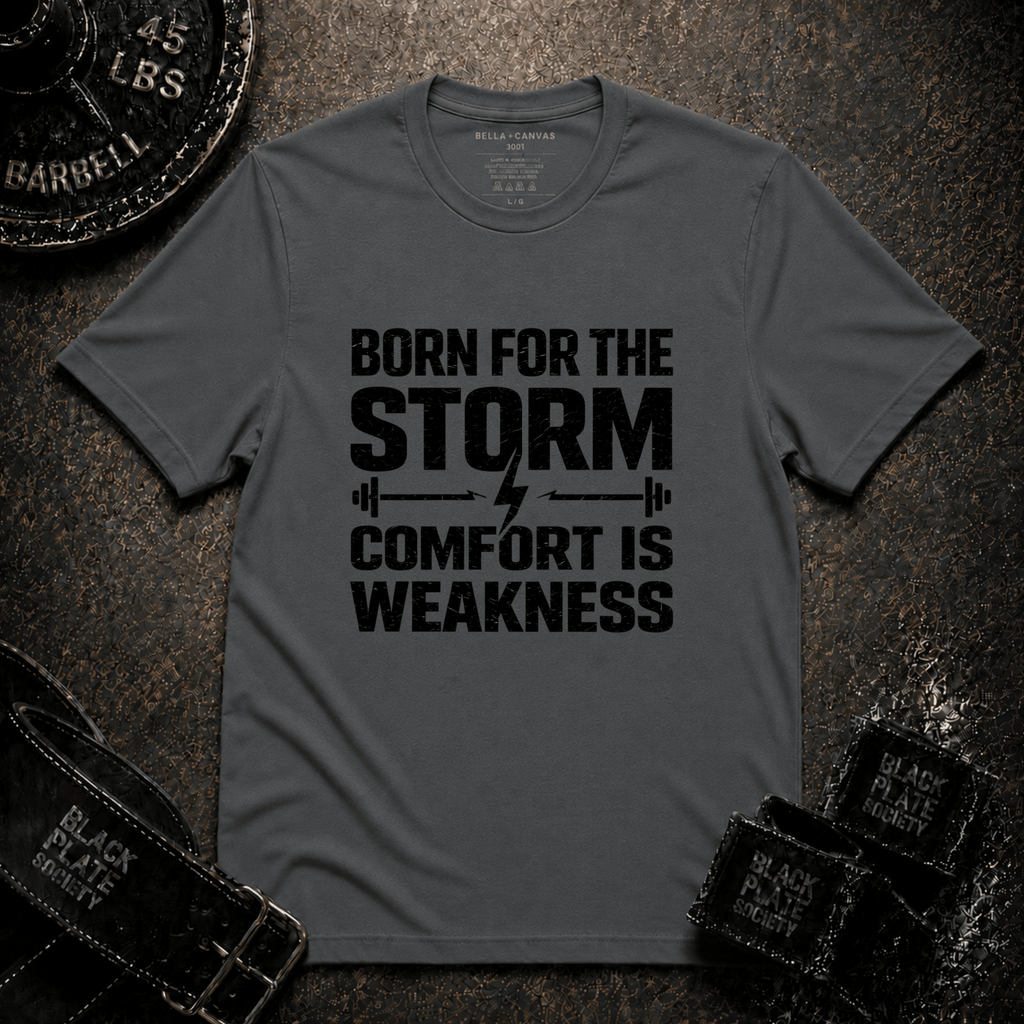Born For The Storm - Comfort Is Weakness T-Shirt