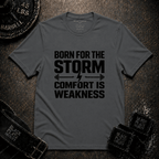 Born For The Storm - Comfort Is Weakness T-Shirt