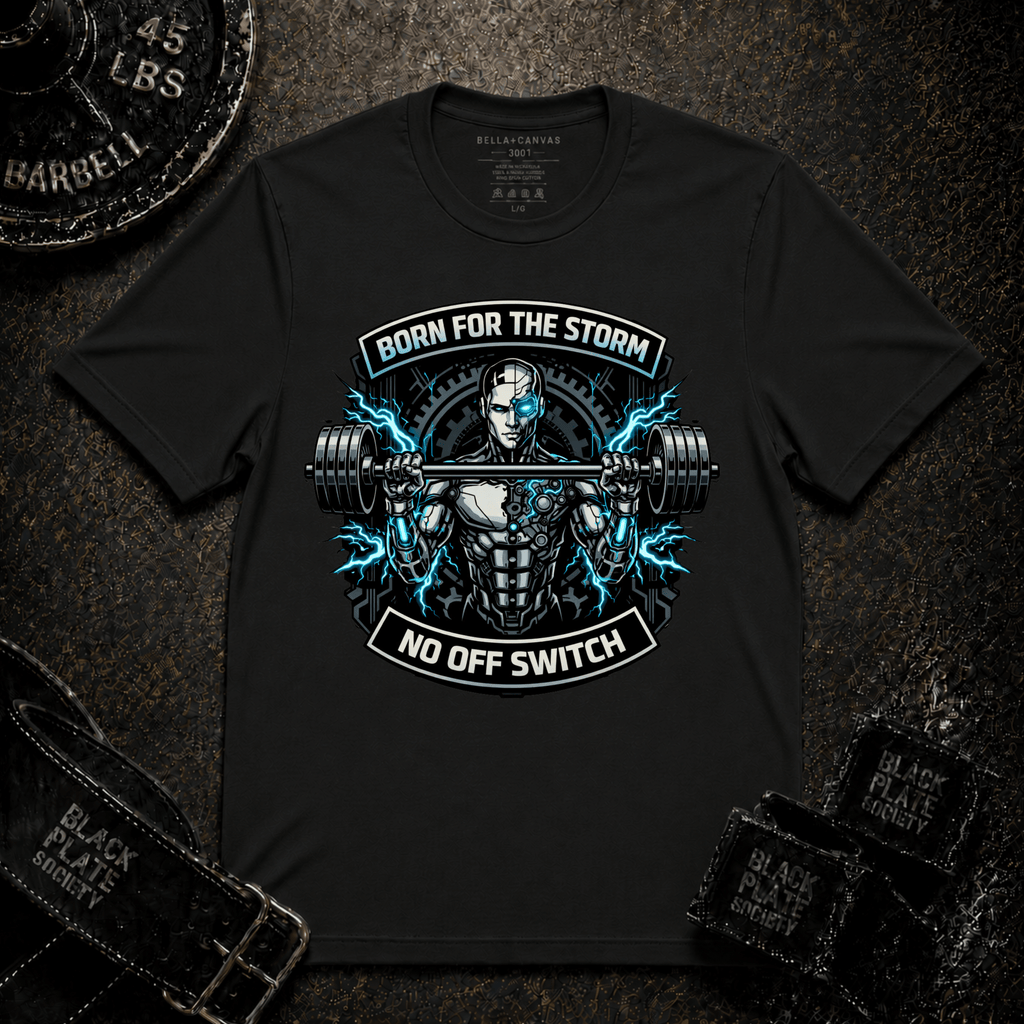 Born For The Storm - No Off Switch T-Shirt