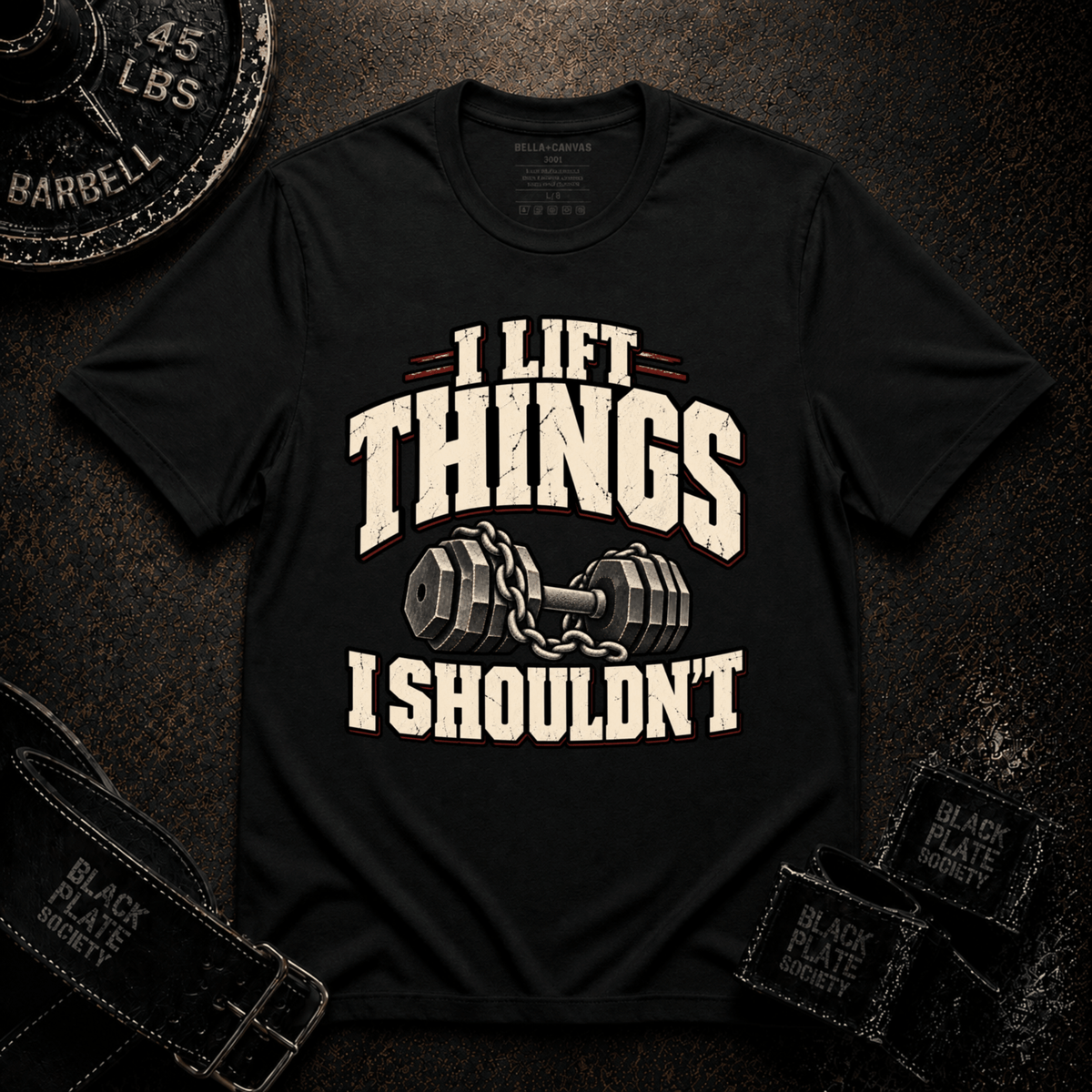 I Lift Things T-Shirt