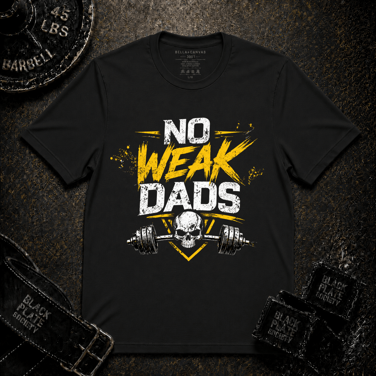 No Weak Dads T-Shirt