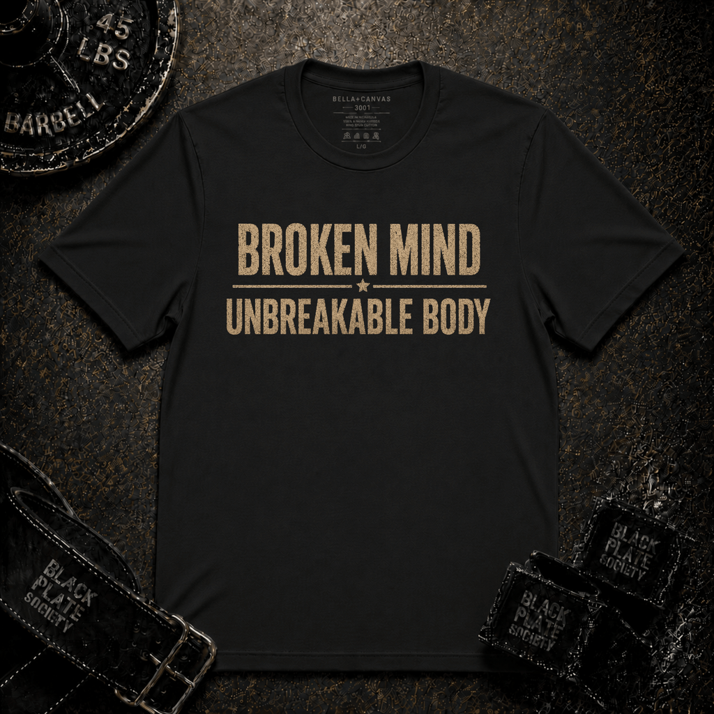 Broken Mind Unbreakable Body T-Shirt