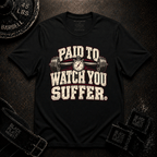 Watch You Suffer T-Shirt