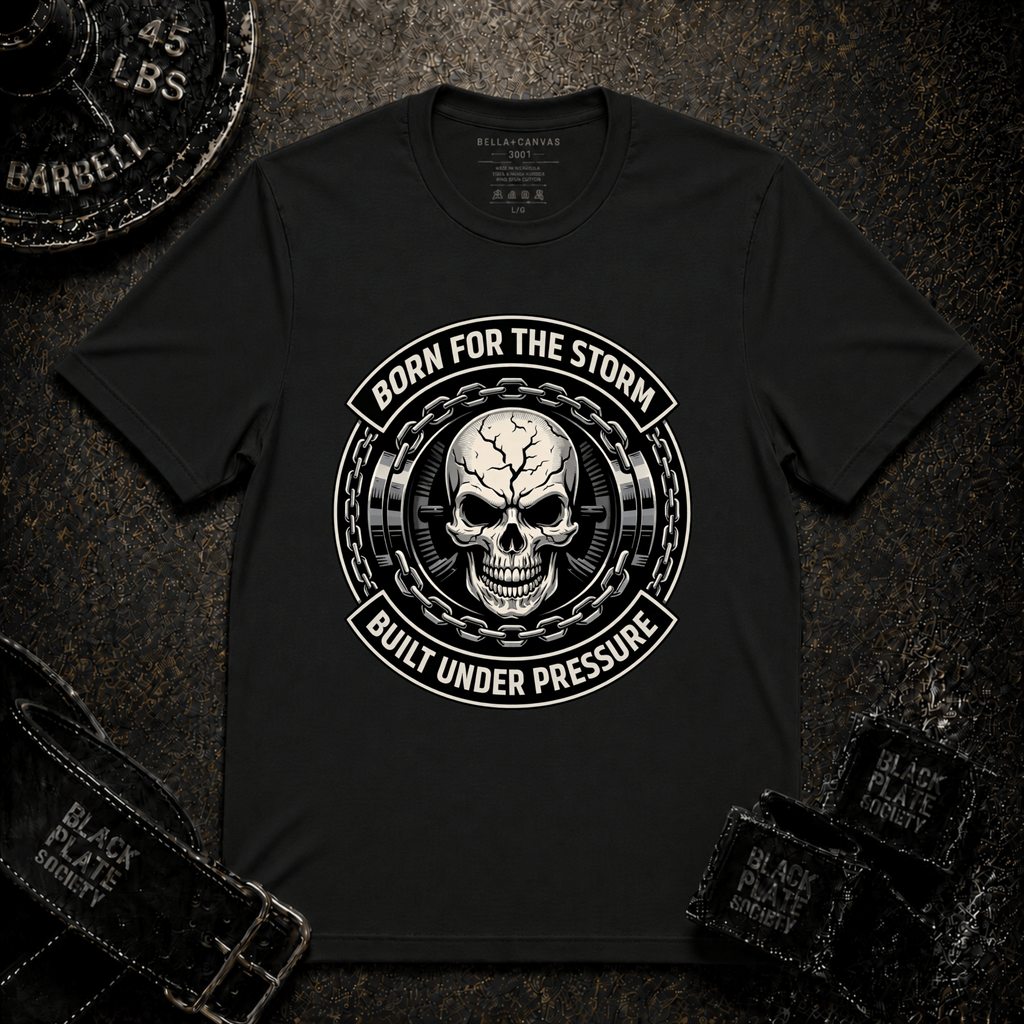 Born For The Storm - Built Under Pressure T-Shirt