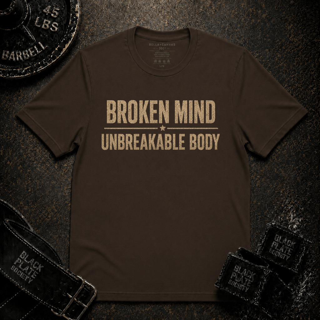 Broken Mind Unbreakable Body T-Shirt