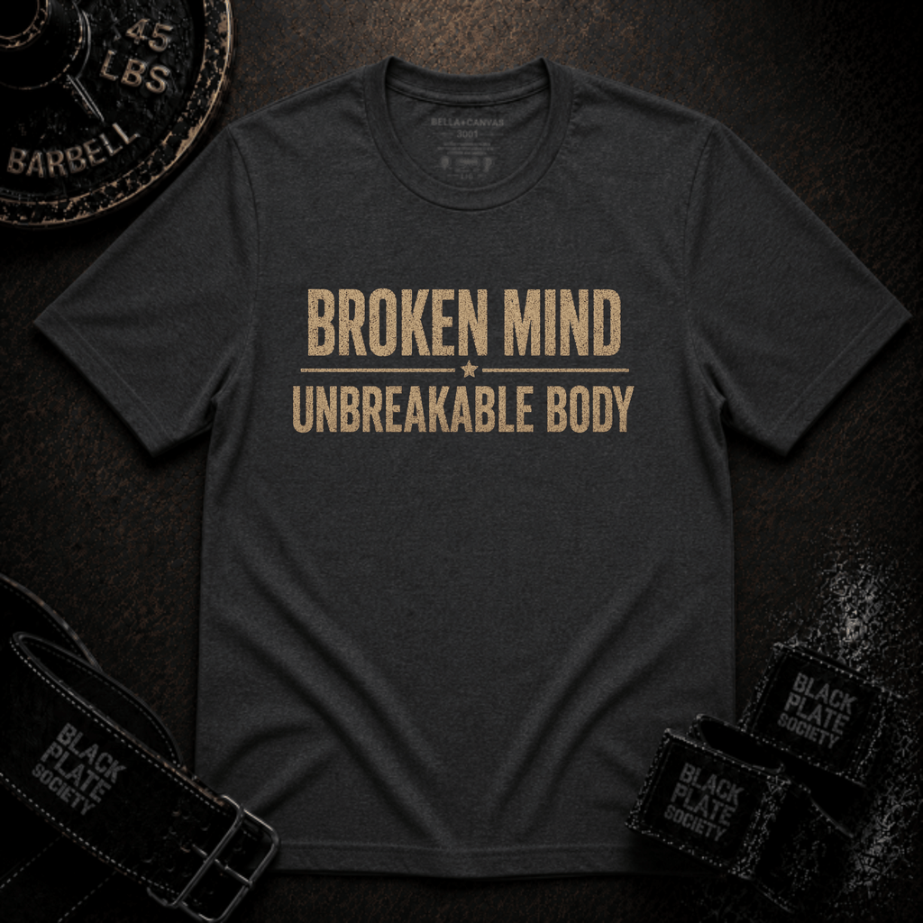 Broken Mind Unbreakable Body T-Shirt