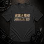 Broken Mind Unbreakable Body T-Shirt