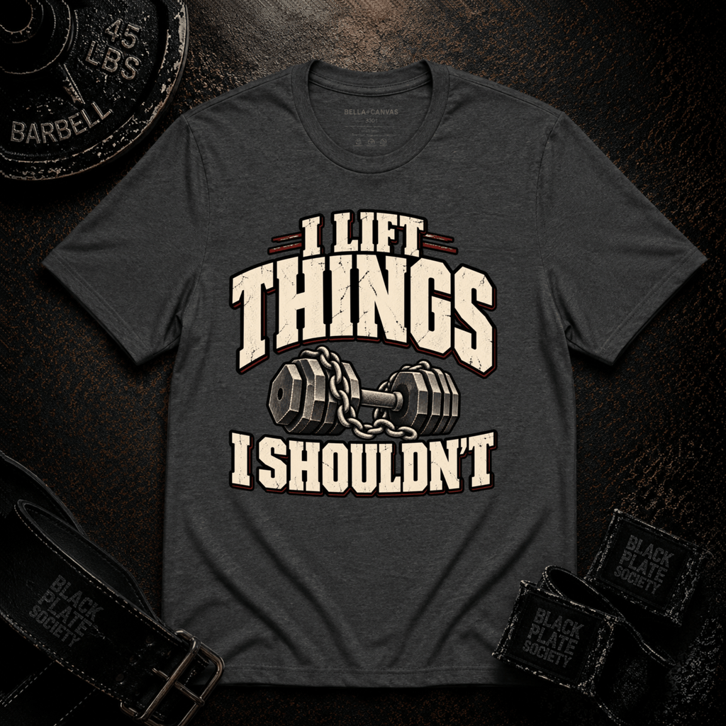 I Lift Things T-Shirt