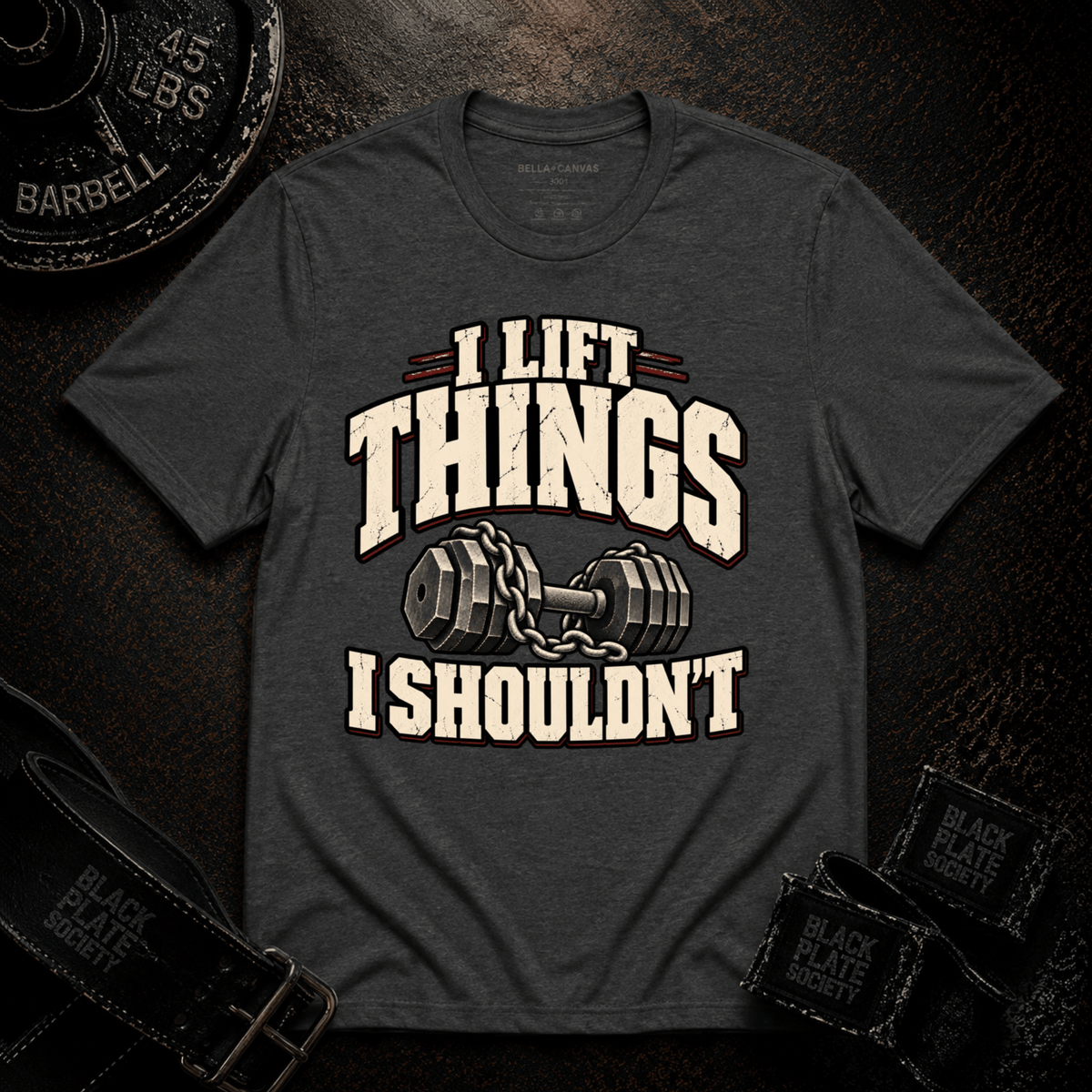 I Lift Things T-Shirt