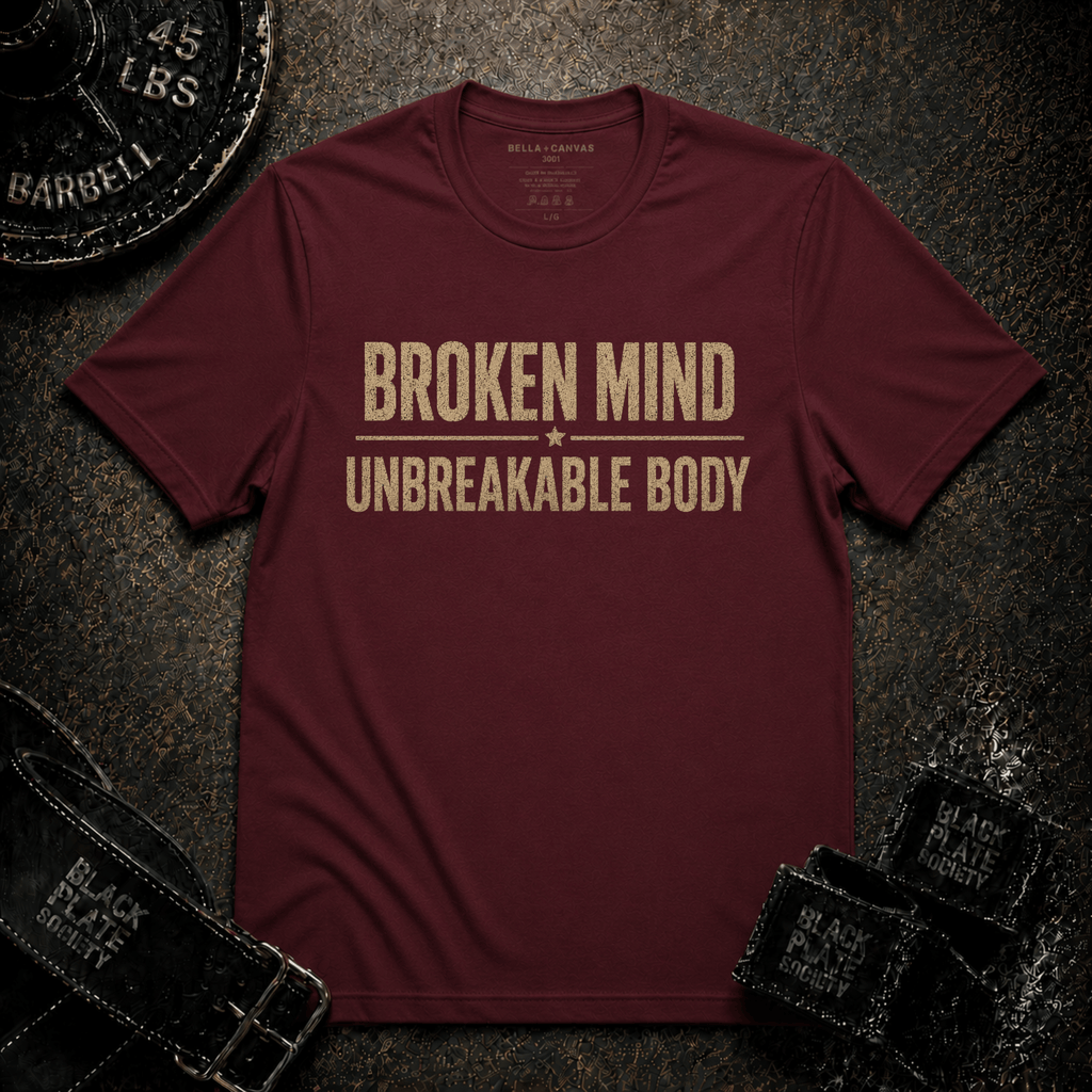 Broken Mind Unbreakable Body T-Shirt