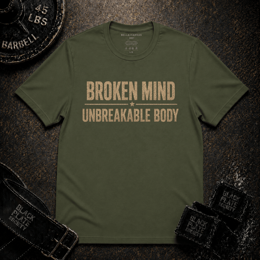 Broken Mind Unbreakable Body T-Shirt