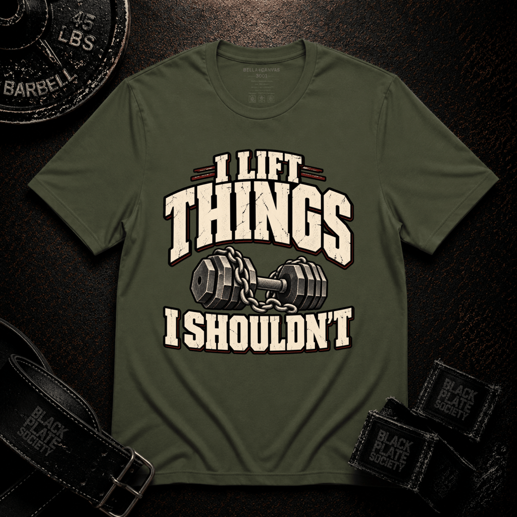 I Lift Things T-Shirt