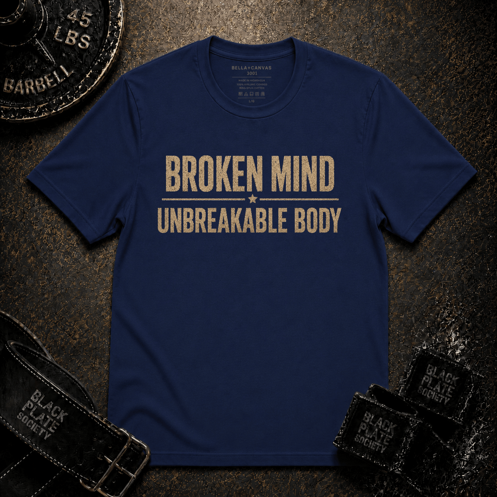 Broken Mind Unbreakable Body T-Shirt