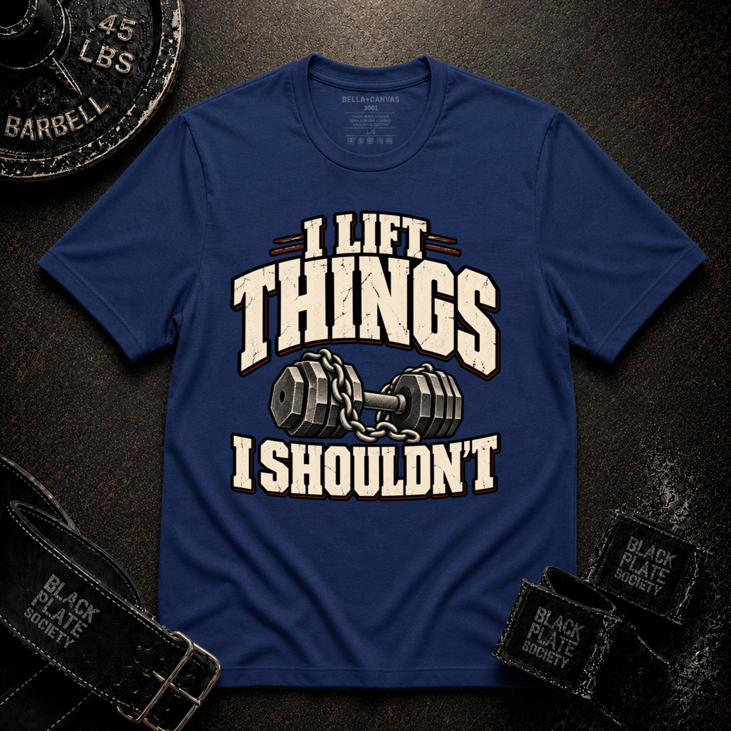 I Lift Things T-Shirt