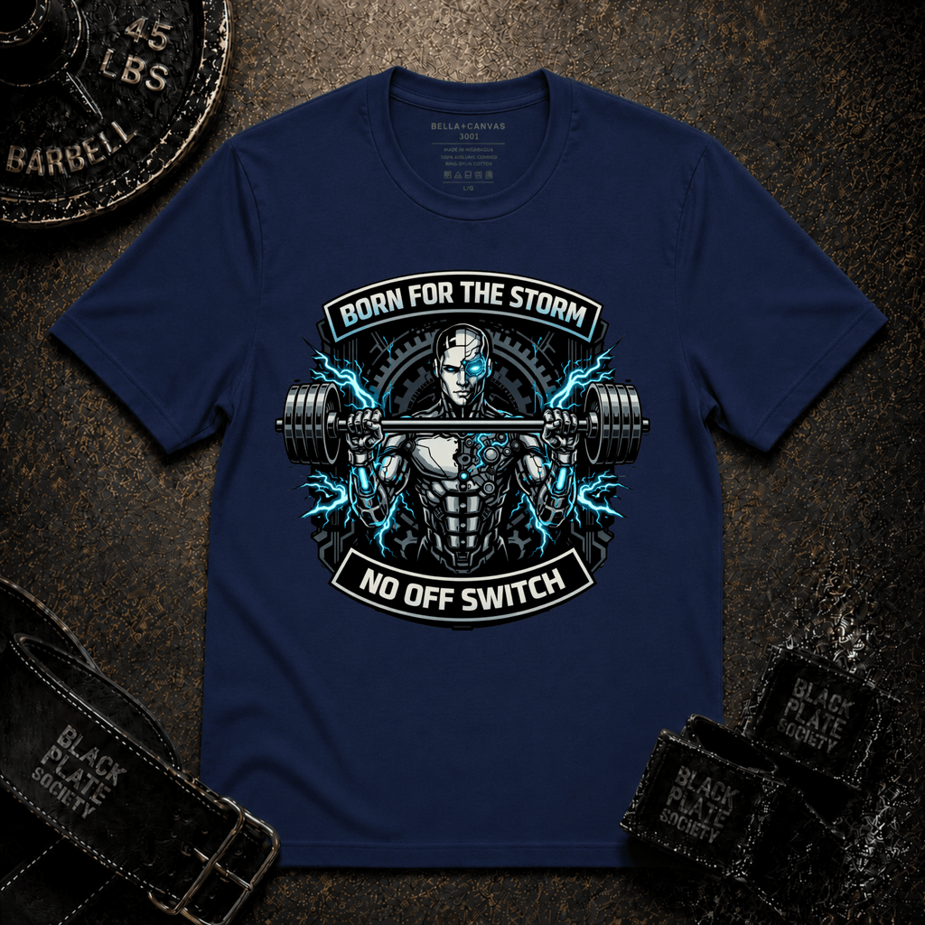 Born For The Storm - No Off Switch T-Shirt