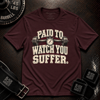 Watch You Suffer T-Shirt