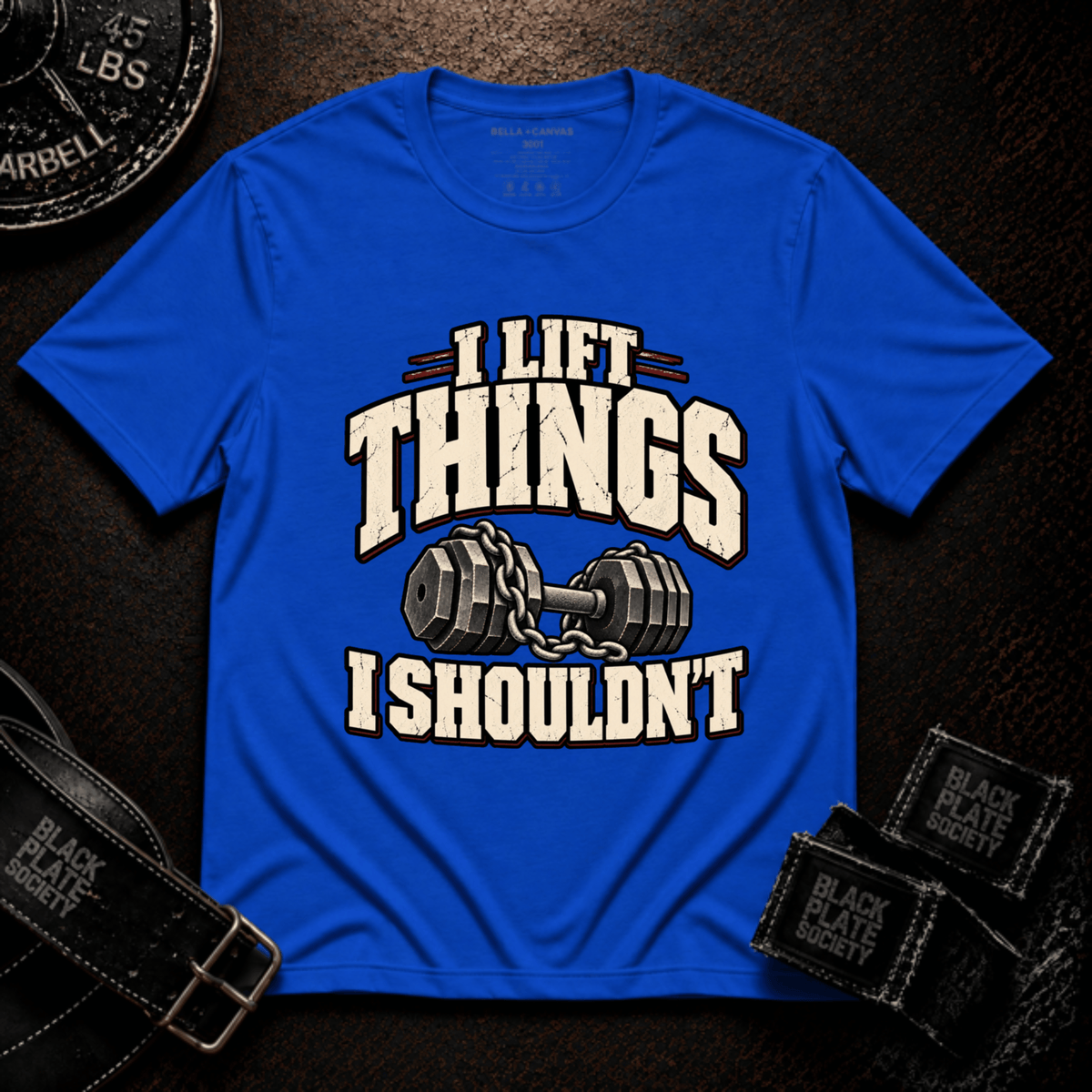 I Lift Things T-Shirt
