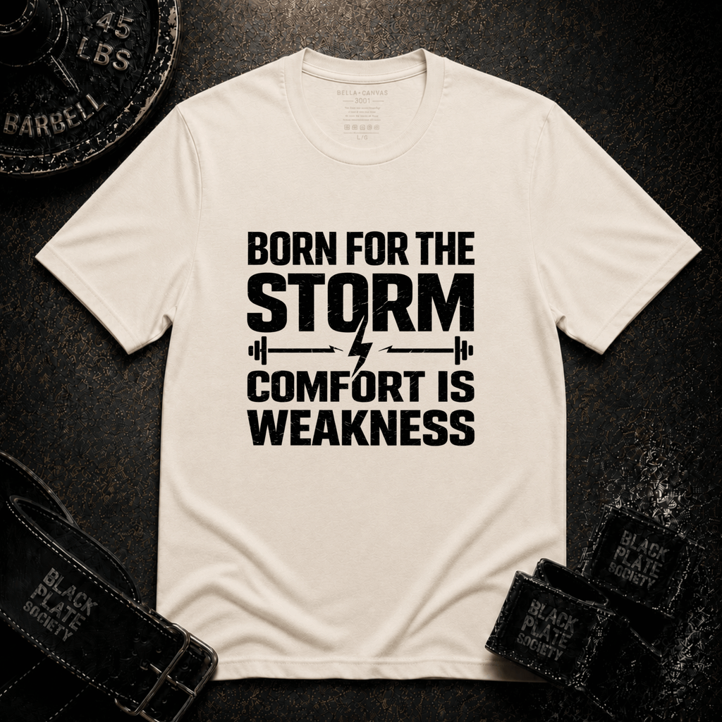 Born For The Storm - Comfort Is Weakness T-Shirt